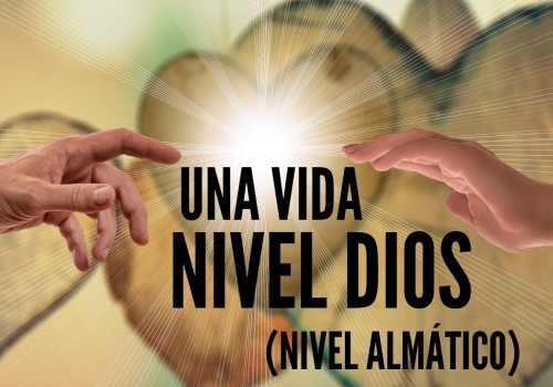 LA VOZ DE TU ALMA - Una vida a NIVEL DIOS (NIVEL ALMÁTICO)